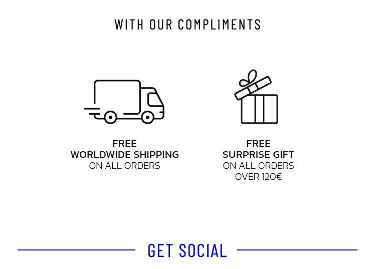 WITH OUR COMPLIMENTS L FREE FREE WORLDWIDE SHIPPING SURPRISE GIFT ON ALL ORDERS ON ALL ORDERS OVER 120 GET SOCIAL 